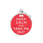 Voir l’image dans la galerie, My Family - Charmes Cercle KEEP CALM AND TAKE ME OUT - Médaille d'Identité pour Chiens